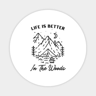 Life Is Better In The Woods Camping Magnet